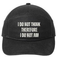 I Do Not Think Therefore I Do Not Am 7-Panel Snapback Hat