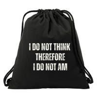 I Do Not Think Therefore I Do Not Am Drawstring Bag