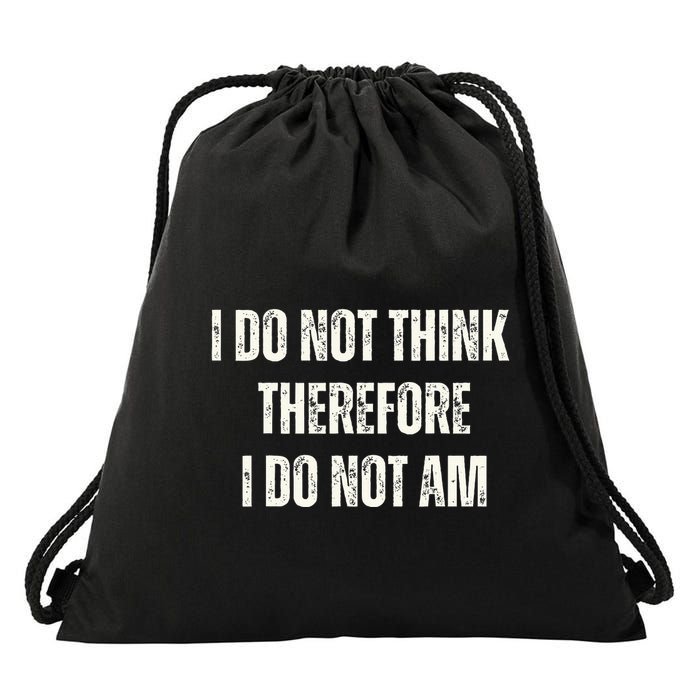 I Do Not Think Therefore I Do Not Am Drawstring Bag