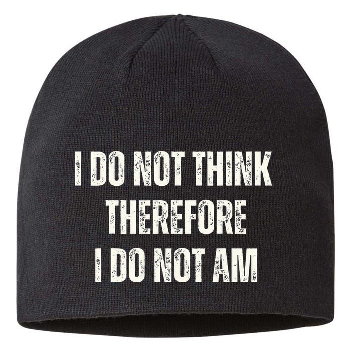 I Do Not Think Therefore I Do Not Am Sustainable Beanie