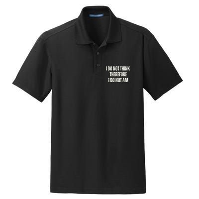 I Do Not Think Therefore I Do Not Am Dry Zone Grid Polo