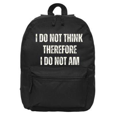 I Do Not Think Therefore I Do Not Am 16 in Basic Backpack