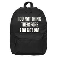 I Do Not Think Therefore I Do Not Am 16 in Basic Backpack