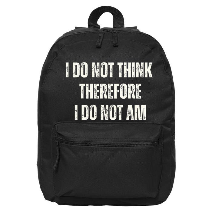 I Do Not Think Therefore I Do Not Am 16 in Basic Backpack