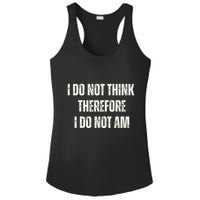 I Do Not Think Therefore I Do Not Am Ladies PosiCharge Competitor Racerback Tank