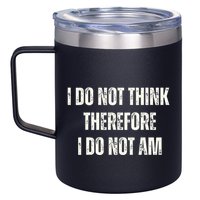 I Do Not Think Therefore I Do Not Am 12oz Stainless Steel Coffee Mug