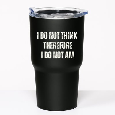 I Do Not Think Therefore I Do Not Am Tumbler