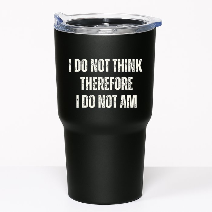 I Do Not Think Therefore I Do Not Am Tumbler