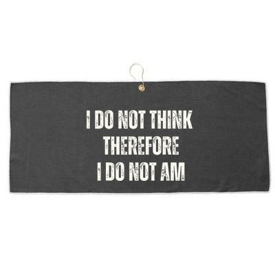 I Do Not Think Therefore I Do Not Am Large Microfiber Waffle Golf Towel