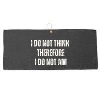 I Do Not Think Therefore I Do Not Am Large Microfiber Waffle Golf Towel