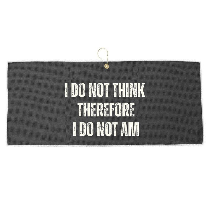 I Do Not Think Therefore I Do Not Am Large Microfiber Waffle Golf Towel