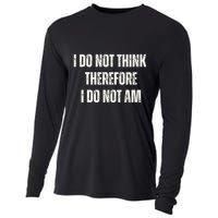 I Do Not Think Therefore I Do Not Am Cooling Performance Long Sleeve Crew