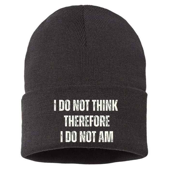 I Do Not Think Therefore I Do Not Am Sustainable Knit Beanie