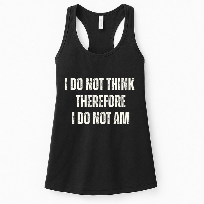 I Do Not Think Therefore I Do Not Am Womens Tank Top