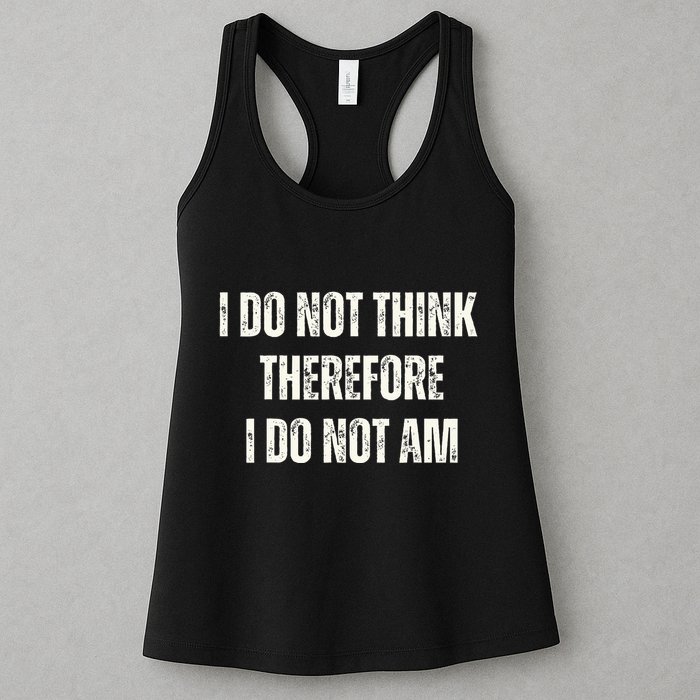 I Do Not Think Therefore I Do Not Am Womens Tank Top