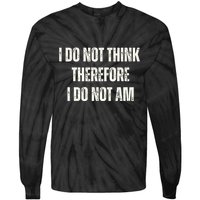 I Do Not Think Therefore I Do Not Am Tie-Dye Long Sleeve Shirt