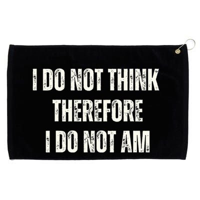 I Do Not Think Therefore I Do Not Am Grommeted Golf Towel