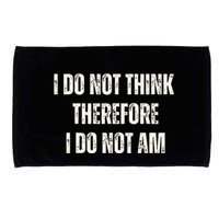 I Do Not Think Therefore I Do Not Am Microfiber Hand Towel