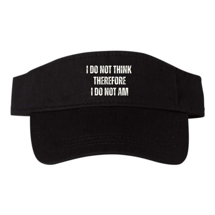 I Do Not Think Therefore I Do Not Am Visor