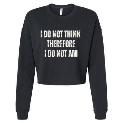 I Do Not Think Therefore I Do Not Am Cropped Pullover Crew