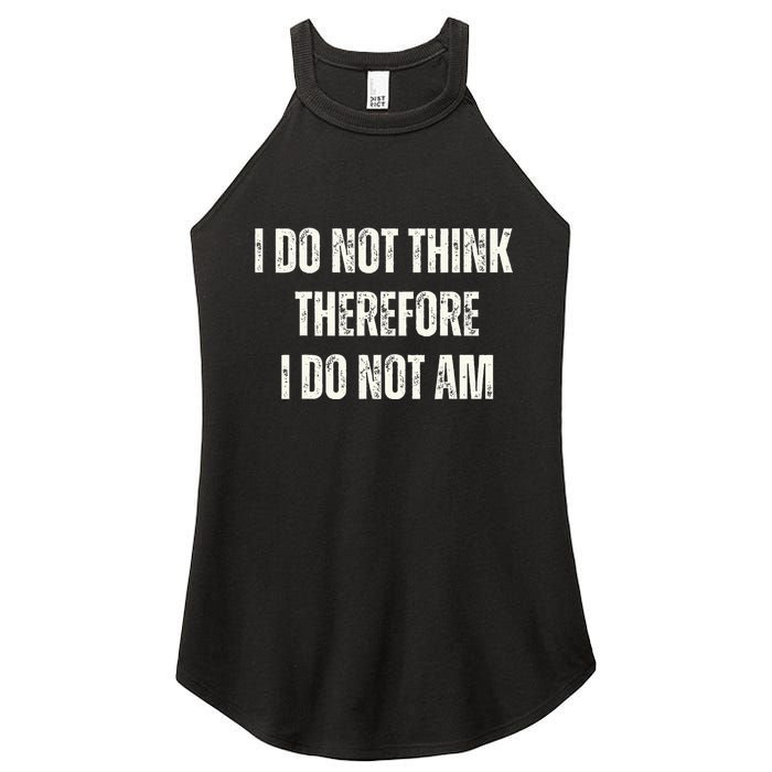 I Do Not Think Therefore I Do Not Am Women's Perfect Tri Rocker Tank