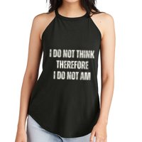 I Do Not Think Therefore I Do Not Am Women's Perfect Tri Rocker Tank