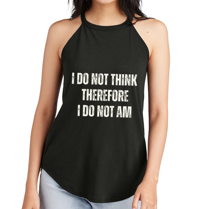 I Do Not Think Therefore I Do Not Am Women's Perfect Tri Rocker Tank