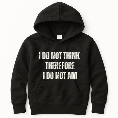 I Do Not Think Therefore I Do Not Am Kids Hoodie