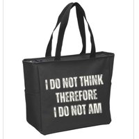 I Do Not Think Therefore I Do Not Am Zip Tote Bag