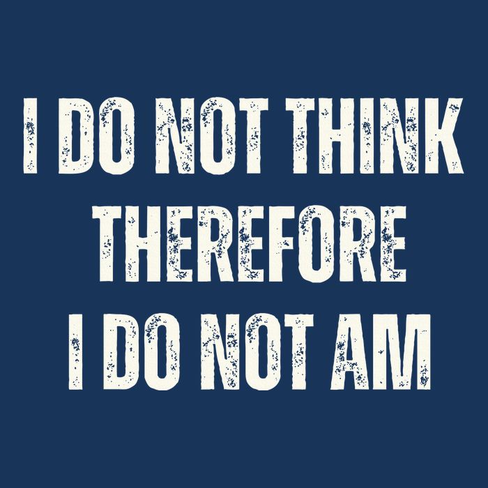 I Do Not Think Therefore I Do Not Am Infant Baby Jersey Bodysuit
