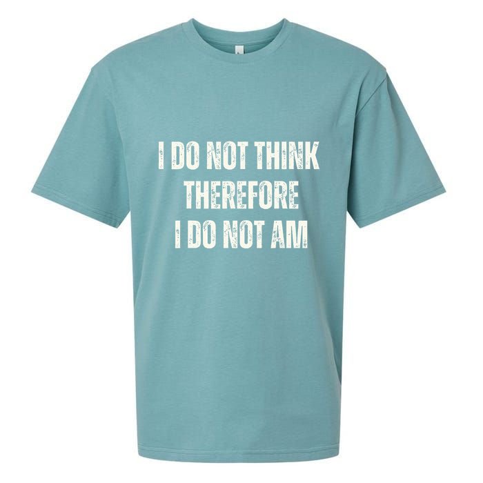 I Do Not Think Therefore I Do Not Am Sueded Cloud Jersey T-Shirt