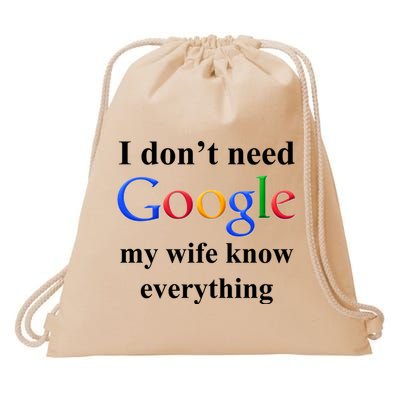 I Don't Need Google My Wife Knows Everything Drawstring Bag