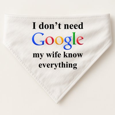 I Don't Need Google My Wife Knows Everything USA-Made Doggie Bandana