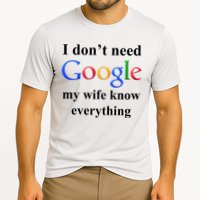 I Don't Need Google My Wife Knows Everything Cooling Performance Crew T-Shirt