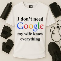 I Don't Need Google My Wife Knows Everything Cooling Performance Crew T-Shirt