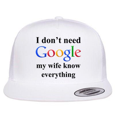 I Don't Need Google My Wife Knows Everything Flatbill Hat