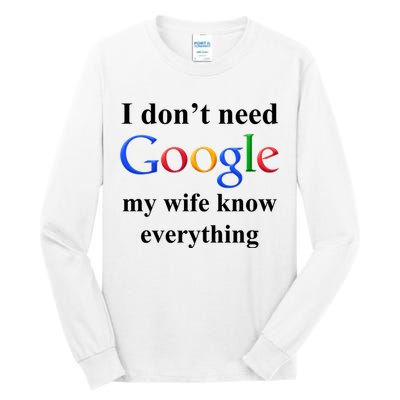 I Don't Need Google My Wife Knows Everything Tall Long Sleeve T-Shirt