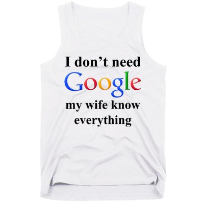 I Don't Need Google My Wife Knows Everything Tank Top