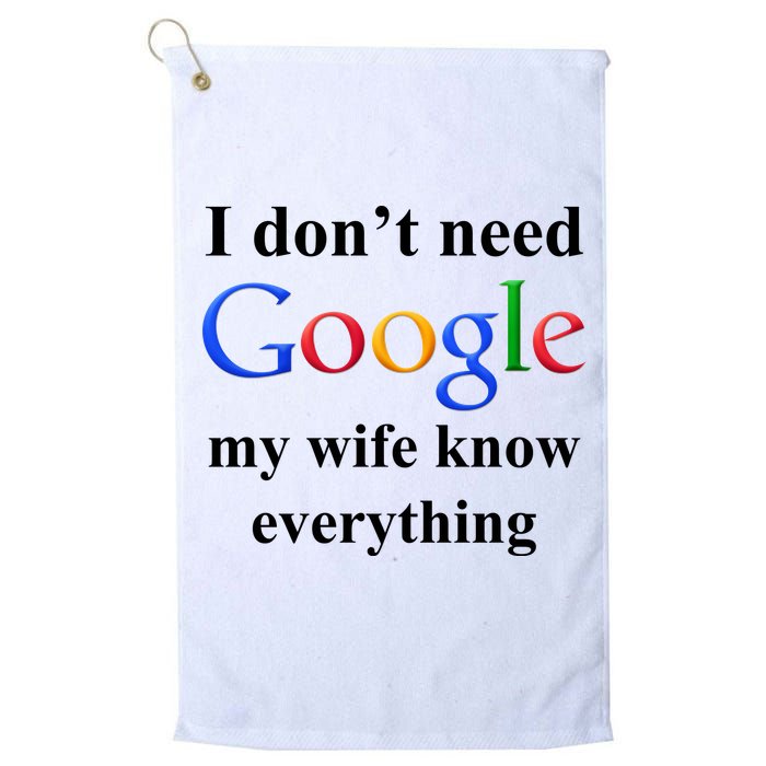 I Don't Need Google My Wife Knows Everything Golf Towel