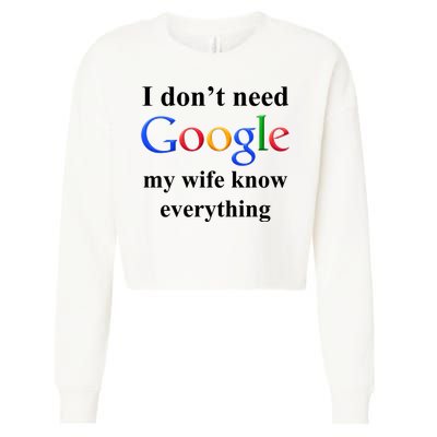 I Don't Need Google My Wife Knows Everything Cropped Pullover Crew