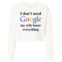 I Don't Need Google My Wife Knows Everything Cropped Pullover Crew
