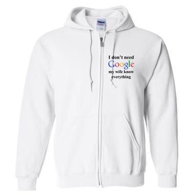 I Don't Need Google My Wife Knows Everything Full Zip Hoodie