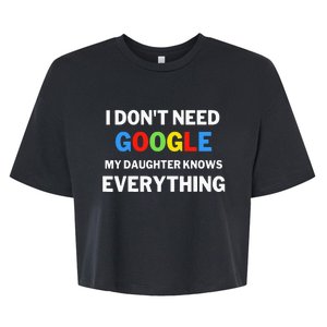 I DonT Need Google My Daughter Knows Everything Funny Bella+Canvas Jersey Crop Tee