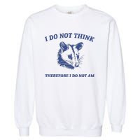 I Do Not Think Possum Weird Meme Funny Possum Garment-Dyed Sweatshirt