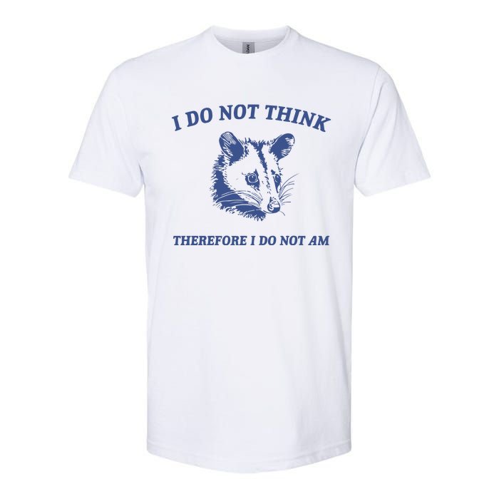 I Do Not Think Possum Weird Meme Funny Possum Softstyle CVC T-Shirt