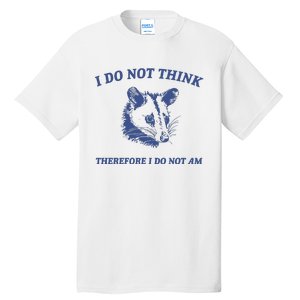 I Do Not Think Possum Weird Meme Funny Possum Tall T-Shirt