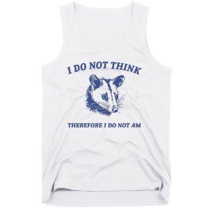 I Do Not Think Possum Weird Meme Funny Possum Tank Top