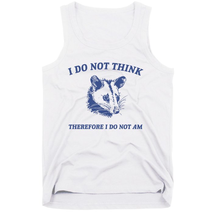 I Do Not Think Possum Weird Meme Funny Possum Tank Top