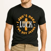 I Dont Need Luck Ive Got Jesus Funny St Patricks Day Performance Shirt