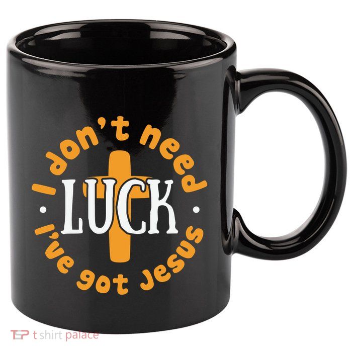 I Dont Need Luck Ive Got Jesus Funny St Patricks Day 11oz C Handle Ceramic Mug